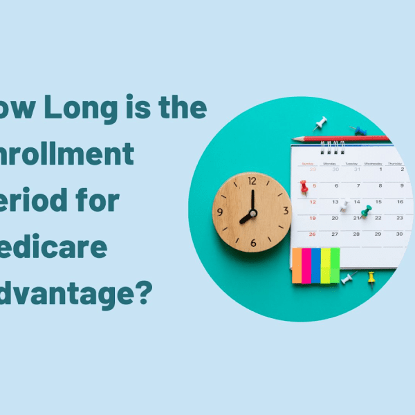 How Long is the Enrollment Period for Medicare Advantage?