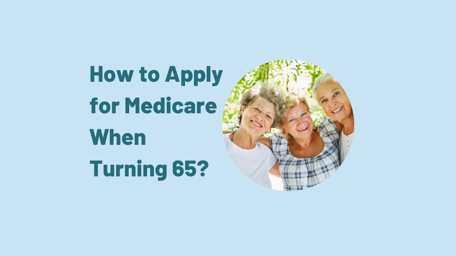 How to Apply for Medicare When Turning 65? - Enroll in a Medicare ...