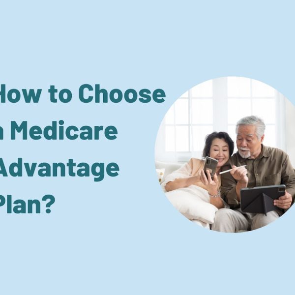 How to Choose a Medicare Advantage Plan?