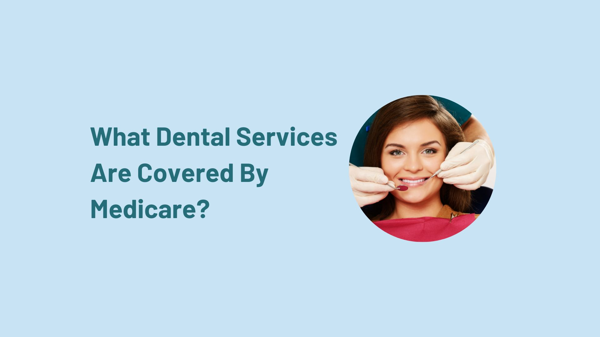What Dental Services Are Covered by Medicare? Enroll in a Medicare