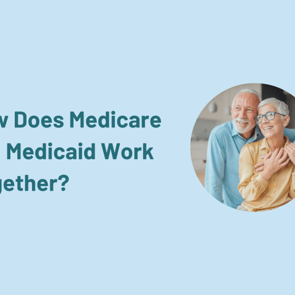 How Does Medicare and Medicaid Work Together?