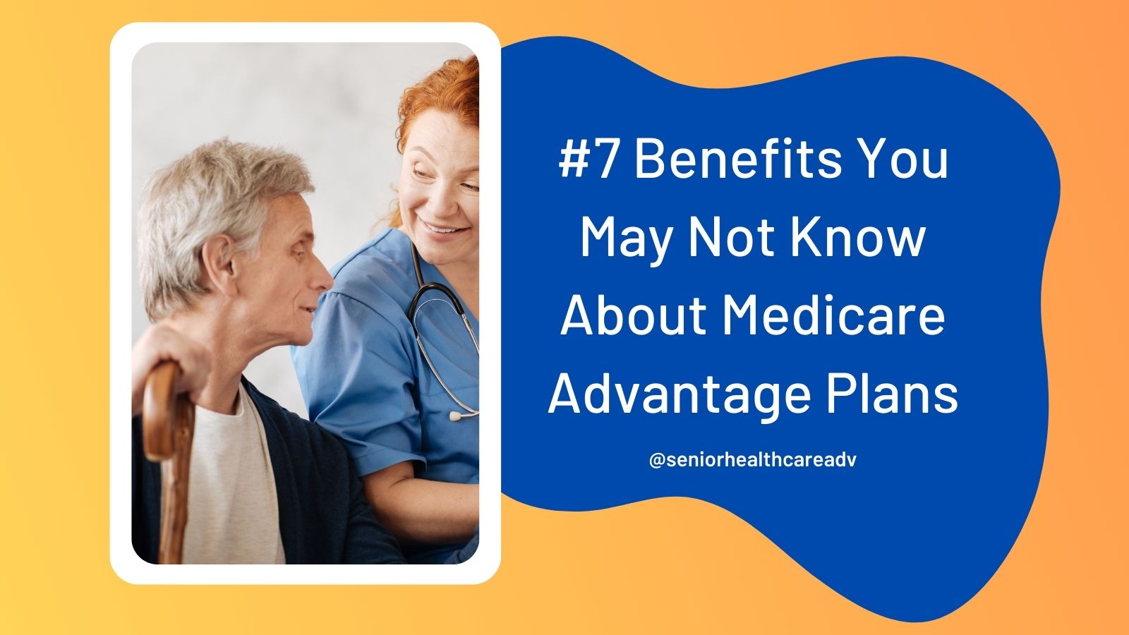 #7 Benefits You May Not Know About Medicare Advantage Plans - Enroll In ...