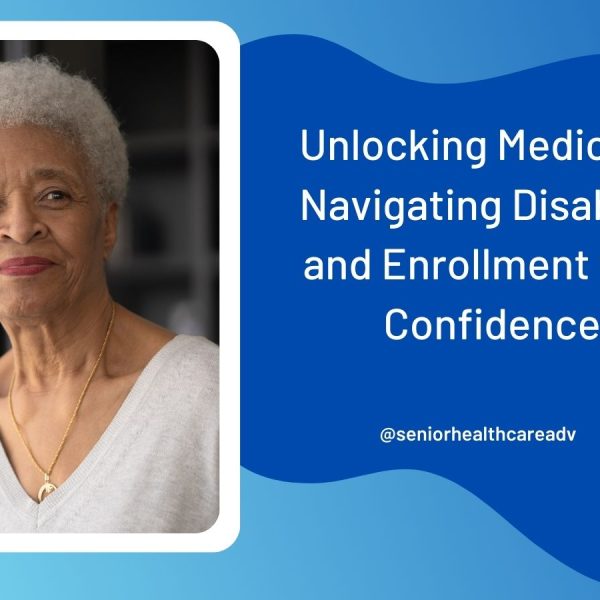 Unlocking-Medicare-Navigating-Disability-and-Enrollment-with-Confidence